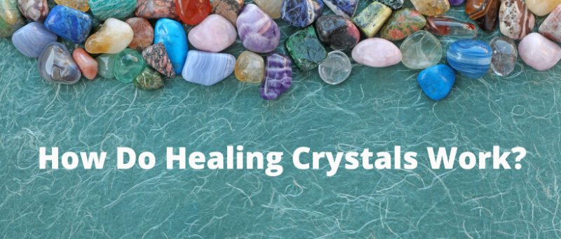 how do healing crystals work