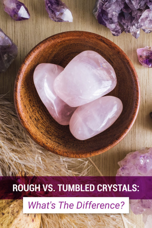 Rough vs tumbled crystals guide